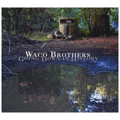 CD The Waco Brothers: Going Down In History