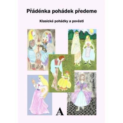 Kučera Dvě TereziA p. - Přádénka pohádek předeme -- Klasické pohádky a pověsti – Hledejceny.cz