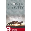 S koněm mezi světy. Cesta k rozvíjení intuice, vědomí a síly s pomocí koní - Linda Kohanov