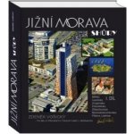 Jižní Morava shůry I.díl. Brno, Ivančicko, Znojemsko, Pohořelicko, Židlochovicko, Moravskokrumlovsko, Pálava, Lednice - Zdeněk Vošický - AERO vydavatelství – Hledejceny.cz