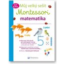  Můj velký sešit Montessori - Matematika 3 až 6 let - Urvoy Delphine