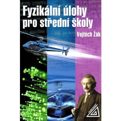 Fyzikální úlohy pro SŠ - Fyzika mikrosvěta. - Vojtěch Žák – Hledejceny.cz