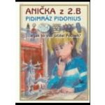 Anička z 2. B. Pidimráz Pidonius ...a jak to vidí učitel Fousek? Kala Miroslav, Kubínek Roman – Hledejceny.cz