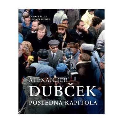 Alexander Dubček - Karol Kállay, Ľubomír Feldek – Hledejceny.cz