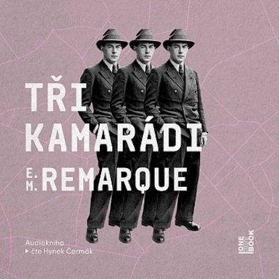 Tři kamarádi - Erich Maria Remarque - 2 - čte Hynek Čermák – Zboží Dáma