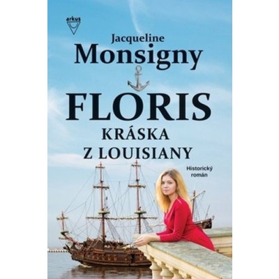 Floris Kráska z Louisiany - Jacqueline Monsigny – Zbozi.Blesk.cz