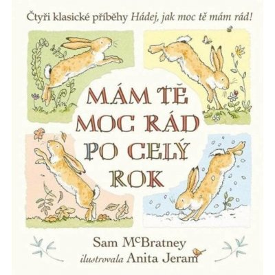 Mám tě moc rád po celý rok - Hádej, jak moc tě mám rád! - McBratney Sam – Zboží Mobilmania