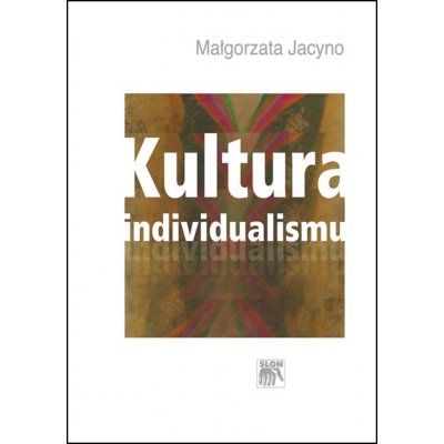 Kultura individualismu - Jacyno Małgorzata