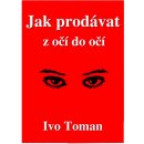 Jak prodávat z očí do očí - Toman Ivo