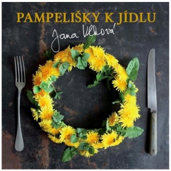 Pampelišky k jídlu - Jana Vlková