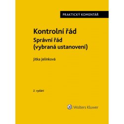 Kontrolní řád. Správní řád (vybraná ustanovení). Praktický komentář. 2. vydání - Jitka Jelínková