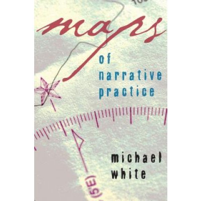Maps of Narrative Practice - White Michael – Hledejceny.cz