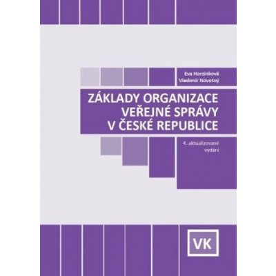 Základy organizace veřejné správy v ČR 4. aktualizované vydání – Hledejceny.cz