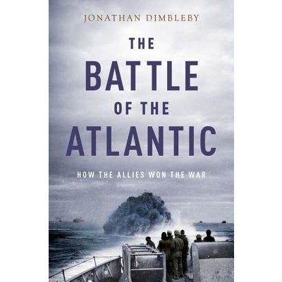 The Battle of the Atlantic: How the Allies Won the War Dimbleby JonathanPevná vazba – Zbozi.Blesk.cz