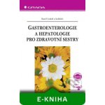 Gastroenterologie a hepatologie pro zdravotní sestry - Lukáš Karel, kolektiv – Hledejceny.cz