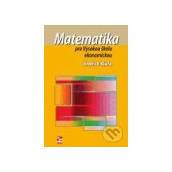 Matematika pro Vysokou školu ekonomickou - Jindřich Klůfa