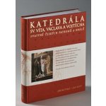 Katedrála sv. Víta, Václava a Vojtěcha - Svatyně českých patronů a králů - Jiří Kuthan – Hledejceny.cz