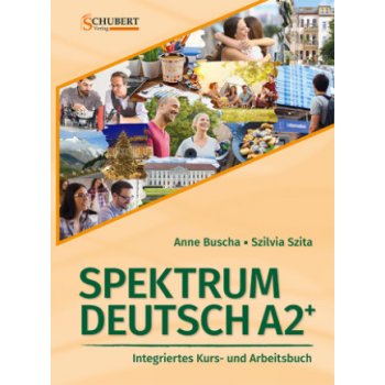 Spektrum Deutsch A2+: Integriertes Kurs- und Arbeitsbuch für Deutsch als Fremdsprache