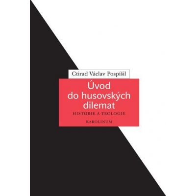 Úvod do husovských dilemat - Ctirad Václav Pospíšil – Zbozi.Blesk.cz