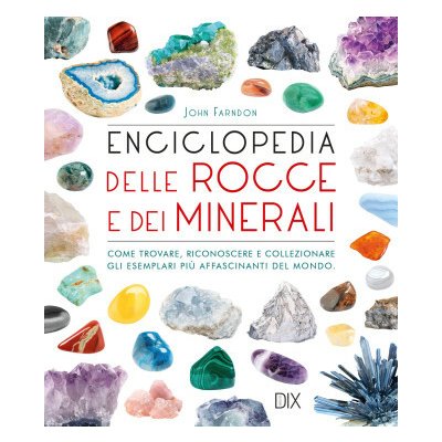 Enciclopedia delle rocce e dei minerali. Come trovare, riconoscere e collezionare gli esemplari più affascinanti al mondo John Farndon – Zboží Dáma