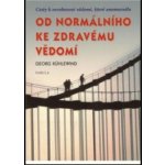 Od normálního ke zdravému vědomí - Georg Kühlewind – Hledejceny.cz