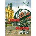 Tiskově letem mluvčího světem - Lenz Vlastimil – Hledejceny.cz