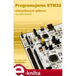 Programujeme STM32 - nízkopříkonové aplikace - Vojtěch Skřivánek – Hledejceny.cz