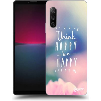 Pouzdro Picasee silikonové Sony Xperia 10 IV 5G - Think happy be happy čiré – Zbozi.Blesk.cz