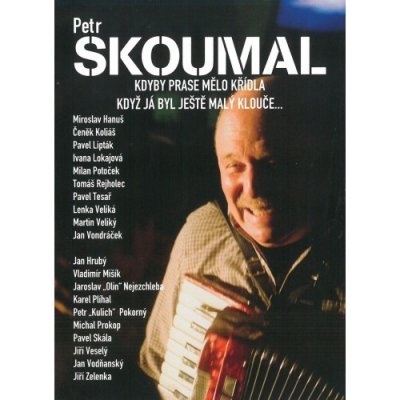 Petr Skoumal - Kdyby prase mělo křídla/Když já bzl ještě malý klouče DVD – Hledejceny.cz