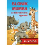 Sloník Mumba a dobrodružná výprava - Monika Nikodemová, Veronika Balcarová – Sleviste.cz