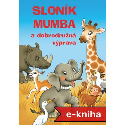 Sloník Mumba a dobrodružná výprava - Monika Nikodemová, Veronika Balcarová – Sleviste.cz