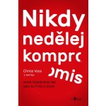 Nikdy nedělej kompromis - Chris Voss, Tahl Raz – Zboží Mobilmania