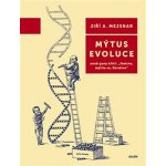 Mýtus evoluce - Jiří A. Mejsnar – Hledejceny.cz