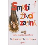 Smrtí život začíná - Gabriela Chrastilová – Hledejceny.cz