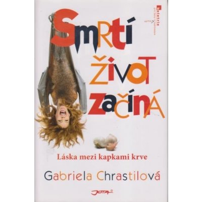 Smrtí život začíná - Gabriela Chrastilová – Hledejceny.cz