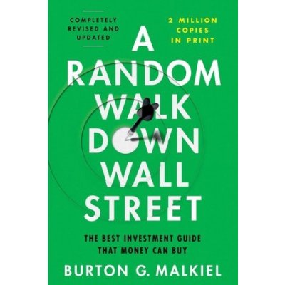 A Random Walk Down Wall Street: The Best Investment Guide That Money Can Buy Malkiel Burton G.Pevná vazba – Hledejceny.cz