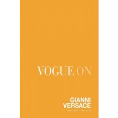 Vogue on Gianni Versace - Vogue on Designers... - Charlotte Sinclair