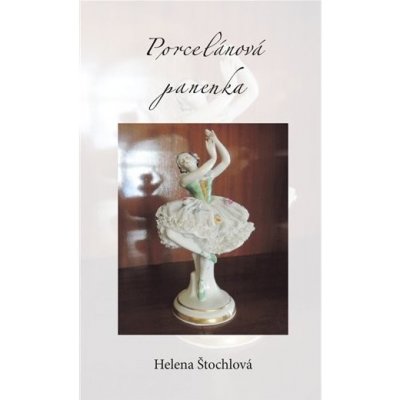 Porcelánová panenka - Helena Štochová – Zbozi.Blesk.cz