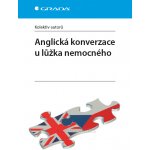 ANGLICKÁ KONVERZACE U LŮŽKA NEMOCNÉHO - kolektiv – Hledejceny.cz