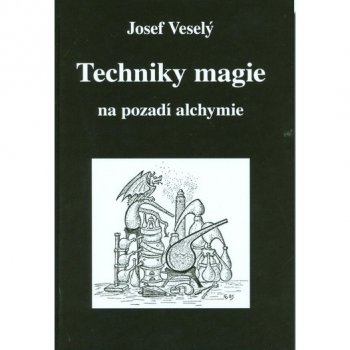 Techniky magie na pozadí alchymie - Veselý Josef