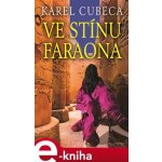 Ve stínu faraona - Karel Cubeca – Hledejceny.cz