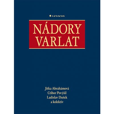 Nádory varlat - Abrahámová Jitka, Povýšil Ctibor, Dušek Ladislav, kolektiv – Hledejceny.cz