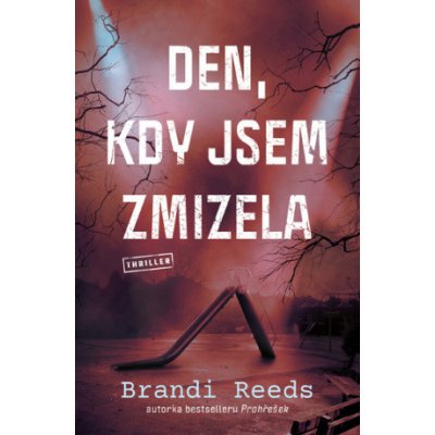 Den, kdy jsem zmizela - Brandi Reeds – Zboží Dáma