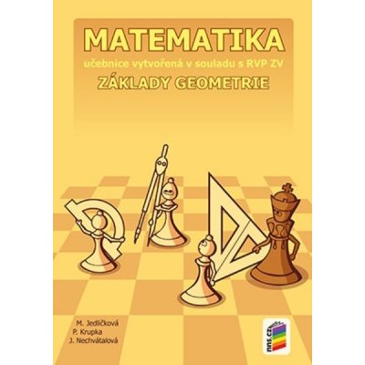 Matematika - základy geometrie Nová škola – Jedličková Michaela, Krupka Peter, Nechvátalová Jana – Hledejceny.cz