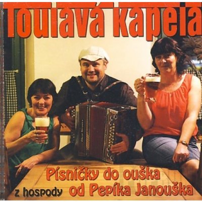Toulavá Kapela - Písničky do ouška od Pepíka Janouška CD