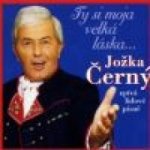 Černý Jožka - Ty jsi moja velká láska CD – Hledejceny.cz