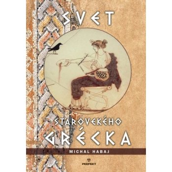 Svet starovekého Grécka - Michal Habaj