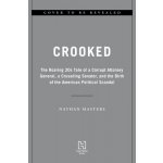 Crooked: The Roaring 20s Tale of a Corrupt Attorney General, a Crusading Senator, and the Birth of the American Political Scan Masters NathanPevná vazba – Hledejceny.cz