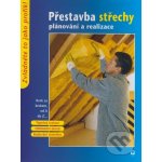 Přestavba střechy plánování a realizace – Hledejceny.cz