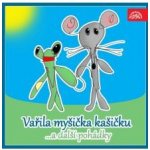 Vařila myšička kašičku ...a další pohádky. Pásmo veršů, říkadel a her pro nejmenší - Košlerová Eva – Hledejceny.cz
